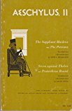Book Aeschylus II: 4 Tragedies- The Suppliant Maidens, The Persians, 7 Against Thebes, Prometheus Bound (Complete Greek Tragedies) free