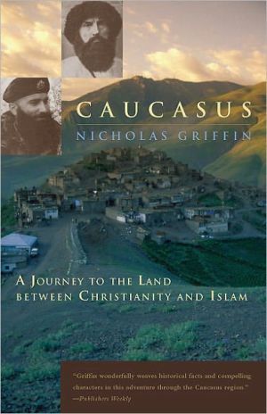 Book Caucasus: A Journey to the Land between Christianity and Islam free