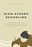 Book High-Stakes Schooling: What We Can Learn from Japan's Experiences with Testing, Accountability, and Education Reform free