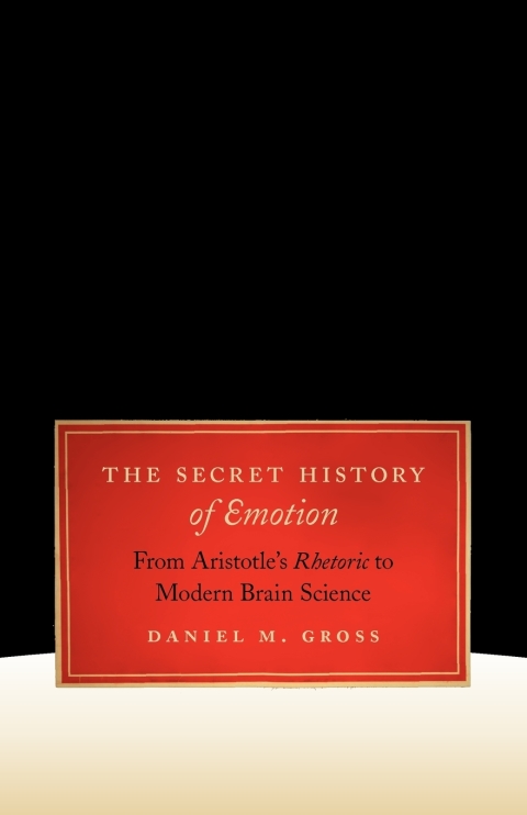 Book The Secret History of Emotion: From Aristotle's Rhetoric to Modern Brain Science free