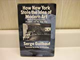 Book How New York Stole the Idea of Modern Art: Abstract Expressionism, Freedom, and the Cold War free