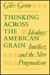 Book Thinking Across the American Grain: Ideology, Intellect, and the New Pragmatism free