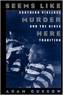 Book Seems Like Murder Here: Southern Violence and the Blues Tradition free