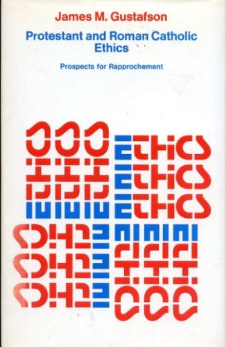 Book Protestant and Roman Catholic Ethics: Prospects for Rapprochement free