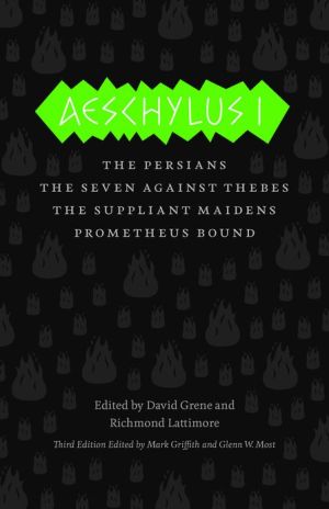 Book Aeschylus I: The Persians, The Seven Against Thebes, The Suppliant Maidens, Prometheus Bound (The Complete Greek Tragedies) free