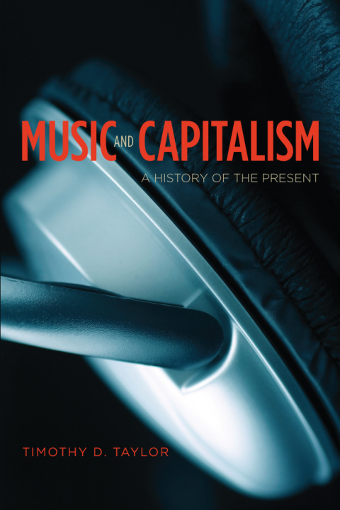 Book Music and Capitalism: A History of the Present (Big Issues in Music) free