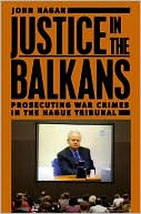 Book Justice in the Balkans: Prosecuting War Crimes in the Hague Tribunal (Chicago Series in Law and Society) free