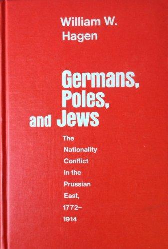 Book Germans, Poles, and Jews: The Nationality Conflict in the Prussian East, 1772-1914 free