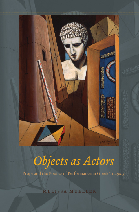 Book Objects as Actors: Props and the Poetics of Performance in Greek Tragedy free