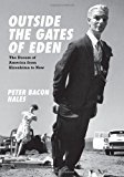 Book Outside the Gates of Eden: The Dream of America from Hiroshima to Now free
