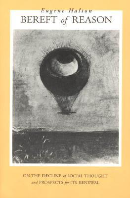 Book Bereft Of Reason: On The Decline Of Social Thought And Prospects For Its Renewal free