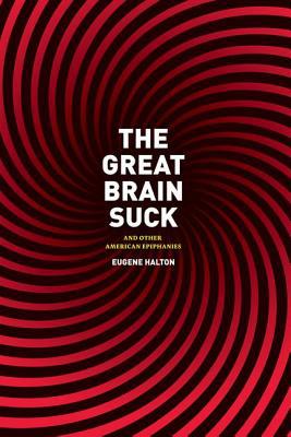 Book The Great Brain Suck: And Other American Epiphanies free