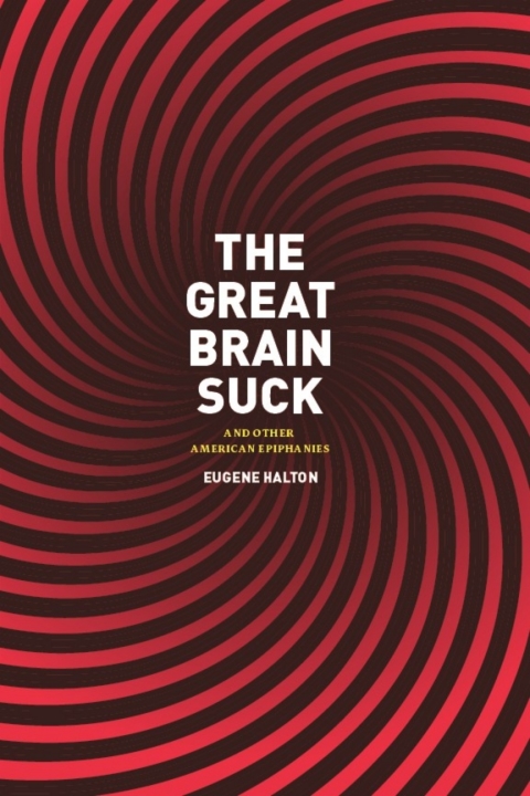 Book The Great Brain Suck: And Other American Epiphanies free