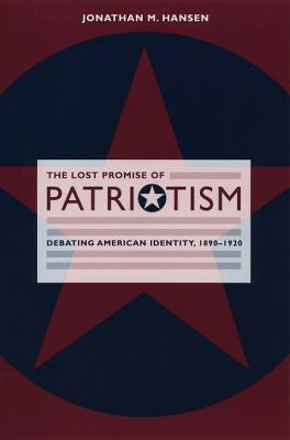 Book The Lost Promise of Patriotism: Debating American Identity, 1890-1920 free