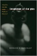 Book Language of the Gun: Youth, Crime, and Public Policy free