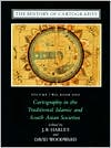 Book The History of Cartography, Volume 2, Book 1: Cartography in the Traditional Islamic and South Asian Societies free