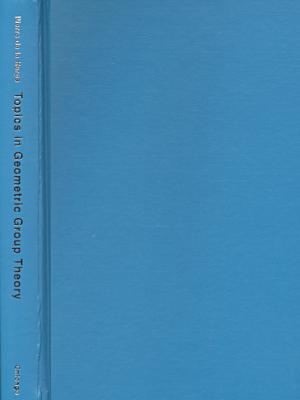 Book Topics in Geometric Group Theory (Chicago Lectures in Mathematics) free