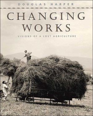 Book Changing Works: Visions of a Lost Agriculture free