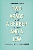Book Two Arabs, a Berber, and a Jew: Entangled Lives in Morocco free Book Two Arabs, a Berber, and a Jew: Entangled Lives in Morocco free