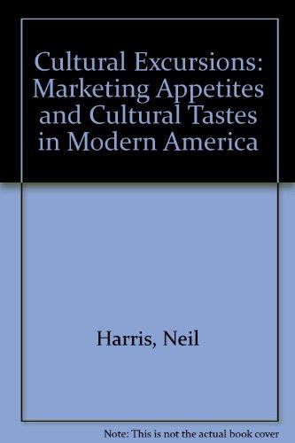 Book Cultural Excursions: Marketing Appetites and Cultural Tastes in Modern America free