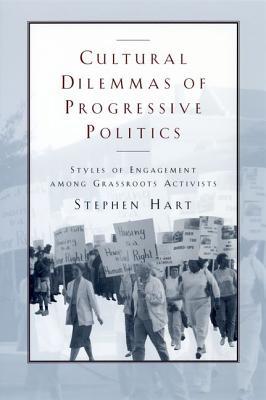 Book Cultural Dilemmas of Progressive Politics: Styles of Engagement among Grassroots Activists (Morality and Society Series) free