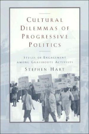 Book Cultural Dilemmas of Progressive Politics: Styles of Engagement among Grassroots Activists (Morality and Society Series) free