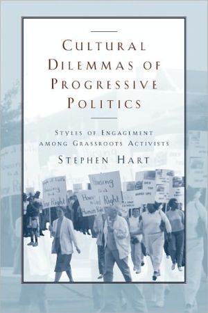 Book Cultural Dilemmas of Progressive Politics: Styles of Engagement among Grassroots Activists (Morality and Society Series) free