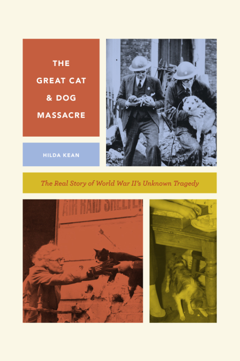 Book The Great Cat and Dog Massacre: The Real Story of World War Two's Unknown Tragedy (Animal Lives) free