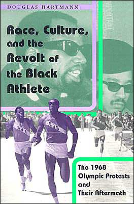 Book Race, Culture, and the Revolt of the Black Athlete: The 1968 Olympic Protests and Their Aftermath free