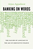 Book Banking on Words: The Failure of Language in the Age of Derivative Finance free