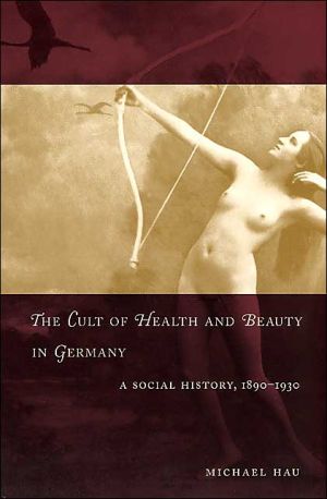 Book The Cult of Health and Beauty in Germany: A Social History, 1890-1930 free