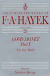 Book Good Money, Part 1: The New World (The Collected Works of F. A. Hayek, Vol. 5) (Volume 5) free
