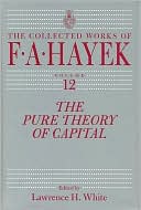 Book The Pure Theory of Capital (Volume 12) (The Collected Works of F. A. Hayek) free