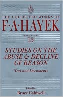 Book Studies on the Abuse and Decline of Reason: Text and Documents (The Collected Works of F. A. Hayek) free