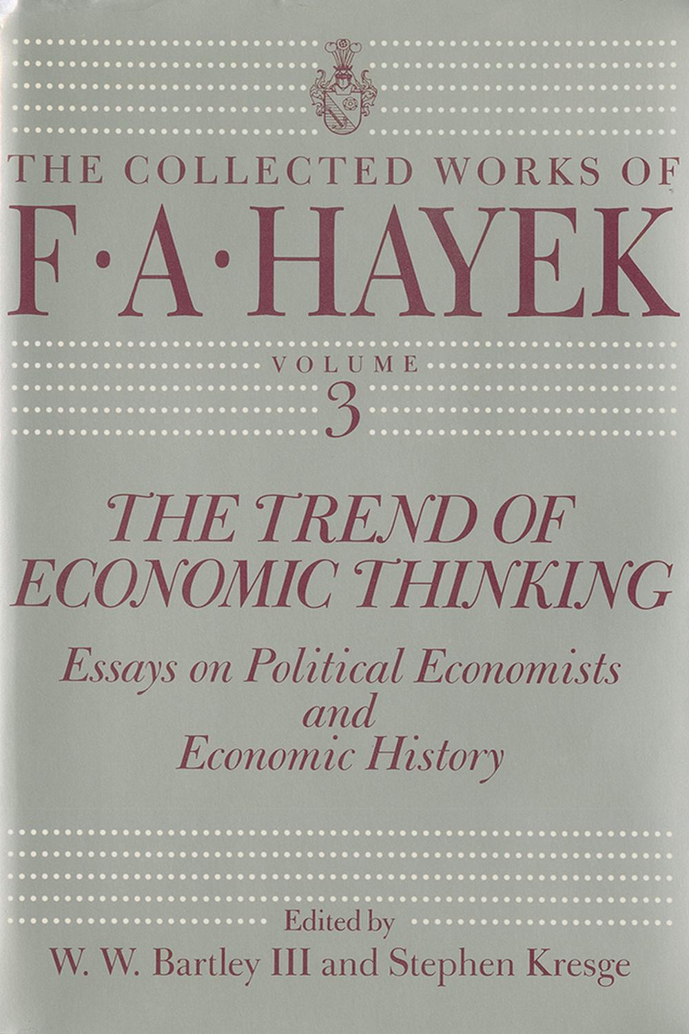 Book The Trend of Economic Thinking: Essays on Political Economists and Economic History (The Collected Works of F. A. Hayek Book 3) free