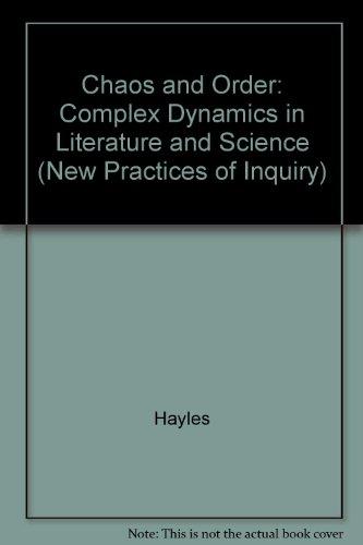 Book Chaos and Order: Complex Dynamics in Literature and Science (New Practices of Inquiry) free