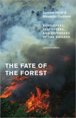 Book The Fate of the Forest: Developers, Destroyers, and Defenders of the Amazon, Updated Edition free