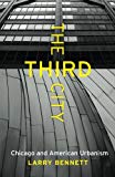 Book The Third City: Chicago and American Urbanism (Chicago Visions and Revisions) free