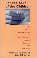 Book For the Sake of the Children: The Social Organization of Responsibility in the Hospital and the Home (Morality and Society Series) free