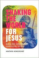 Book Shaking the World for Jesus: Media and Conservative Evangelical Culture free
