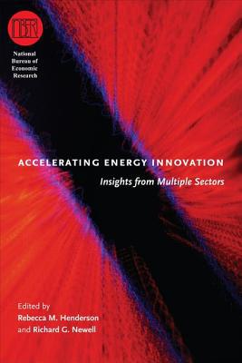 Book Accelerating Energy Innovation: Insights from Multiple Sectors (National Bureau of Economic Research Conference Report) free
