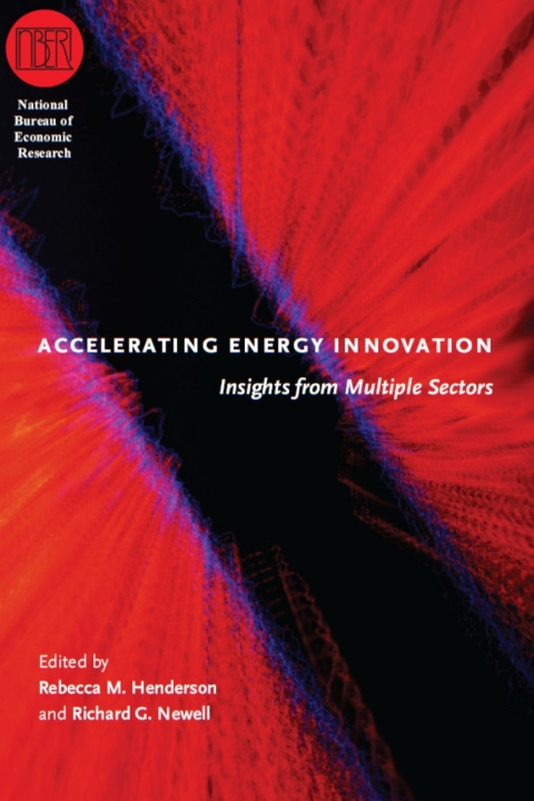 Book Accelerating Energy Innovation: Insights from Multiple Sectors (National Bureau of Economic Research Conference Report) free