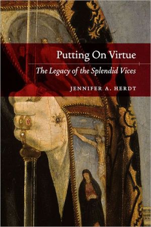 Book Putting On Virtue: The Legacy of the Splendid Vices free