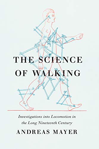 Book The Science of Walking: Investigations into Locomotion in the Long Nineteenth Century free