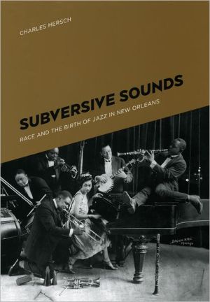 Book Subversive Sounds: Race and the Birth of Jazz in New Orleans free