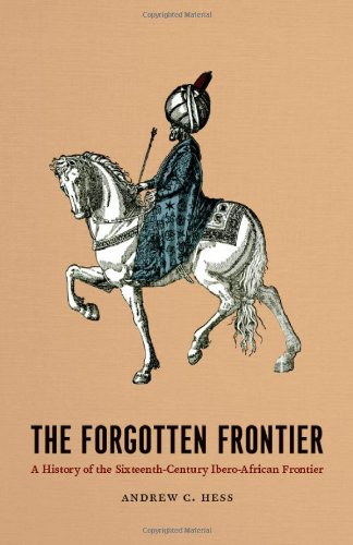 Book The forgotten frontier: A history of the sixteenth century Ibero-African frontier (Publications of the Center for Middle Eastern Studies) free