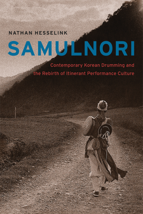 Book SamulNori: Contemporary Korean Drumming and the Rebirth of Itinerant Performance Culture free