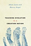 Book Teaching Evolution in a Creation Nation (History and Philosophy of Education Series) free