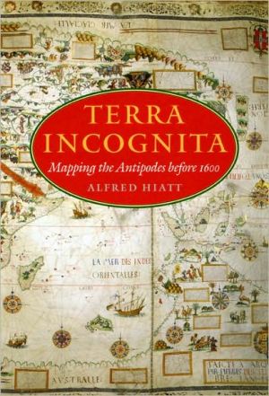 Book Terra Incognita: Mapping The Antipodes Before 1600 free