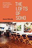 Book The Lofts of SoHo: Gentrification, Art, and Industry in New York, 1950–1980 (Historical Studies of Urban America) free
